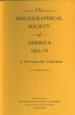 The Bibliographical Society of America , 1904–79: A Retrospective Collection