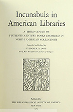 Incunabula in American Libraries: A Third Census of Fifteenth-Century Books Recorded in North American Collections