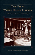 The First White House Library: A History and Annotated Catalogue